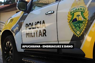 APUCARANA – Embriaguez no trânsito e dano mobilizaram a PM