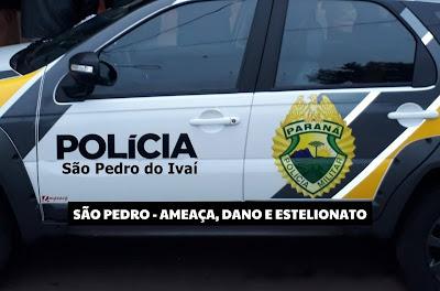 SÃO PEDRO DO IVAÍ – Ameaça, estelionato e dano